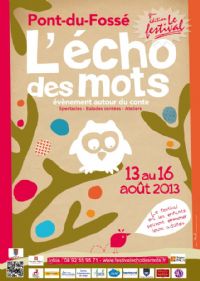 8ème édition du Festival « L'Echo des mots ». Du 13 au 16 août 2013 à Saint Jean Saint Nicolas. Hautes-Alpes. 